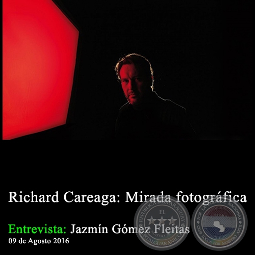 Richard Careaga: Mirada fotográfica - Entrevista: Jazmín Gómez Fleitas - 09 de Agosto 2016